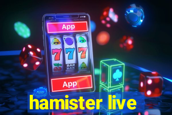 hamister live